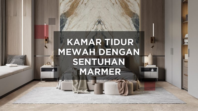 Kamar Tidur Mewah dengan Sentuhan Marmer