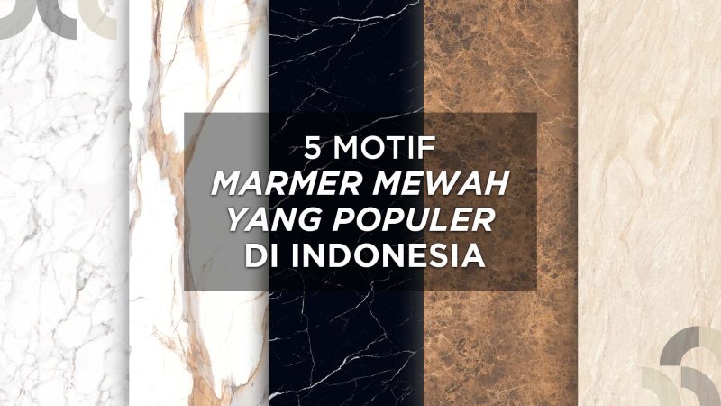5 Motif Marmer Mewah yang Populer di Indonesia