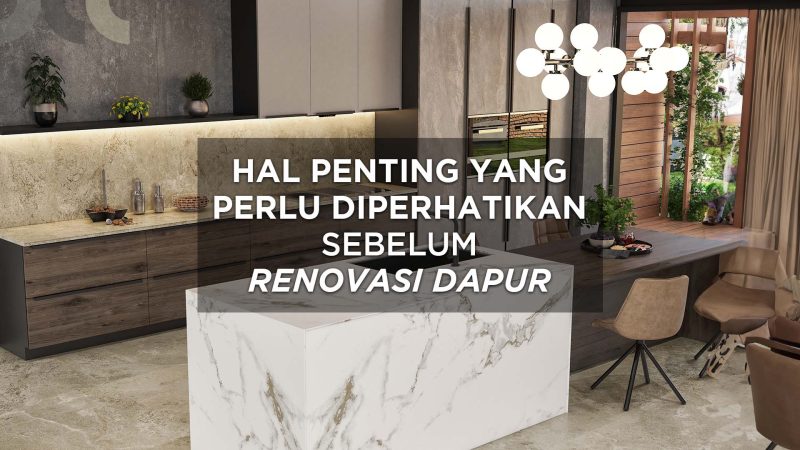 Hal Penting yang Perlu Diperhatikan Sebelum Renovasi Dapur
