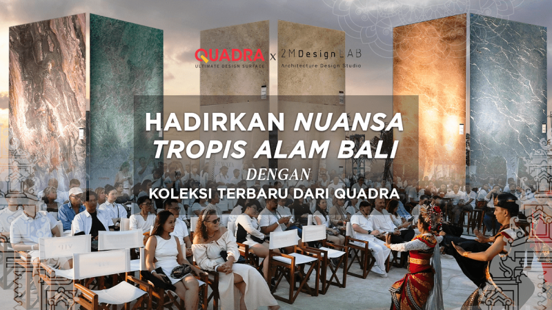 Harmoni Alam Bali: Hadirkan Nuansa Tropis dengan Koleksi Terbaru Quadra